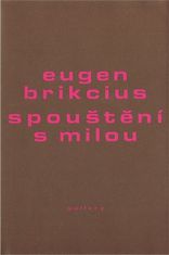 Eugen Brikcius: Spouštění s milou
