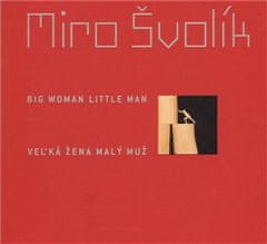 Miro Švolík: Veľká žena malý muž/ Big Woman Little Man