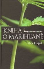 Libor Dupal: Kniha o marihuaně