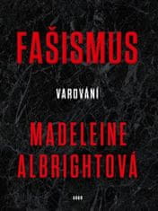 Madeleine Albrightová: Fašismus - Varování