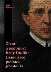 Ema Šimková: Život a osobnost Bedy Dudíka (1815-1890) pohledem jeho deníků