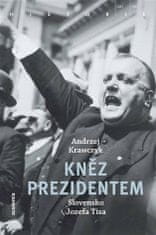 Andrzej Krawczyk: Kněz prezidentem - Slovensko Jozefa Tisa