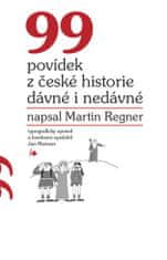 Martin Regner;Jan Meisner: 99 povídek z české historie dávné i nedávné