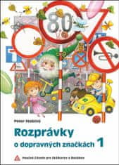Peter Stoličný: Rozprávky o dopravných značkách 1 - Poučné čítanie pre škôlkarov a školákov