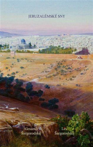 Alexandr Šargorodskij: Jeruzalémské sny