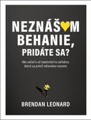 Brendan Leonard: Neznášam behanie, pridáte sa? - Ako začať a už neprestať so záľubou, ktorá sa prieči zdravému rozumu