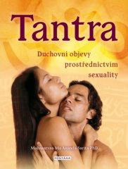 Mahasatvaa Ma Ananda Sarita: Tantra - Duchovní objevy prostřednictvím sexuality