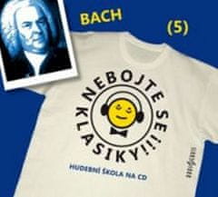 Johann Sebastian Bach: Nebojte se klasiky! 5 Johann Sebastian Bach