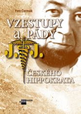 Petr Čermák: Vzestupy a pády českého Hippokrata - Biografie Mudr.Josefa Jonáše