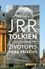 Colin Duriez: Fenomén J. R. R. Tolkien - Životopis Pána příběhů