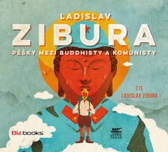Ladislav Zibura: Pěšky mezi buddhisty a komunisty - audiokniha