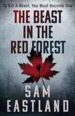 Sam Eastland: The Beast in the Red Forest - To kill a beast, you must become one