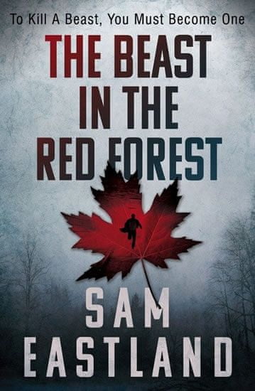 Sam Eastland: The Beast in the Red Forest - To kill a beast, you must become one