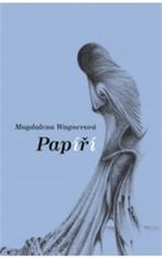 Magdalena Wagnerová: Papíří - Naděje pro figurínu
