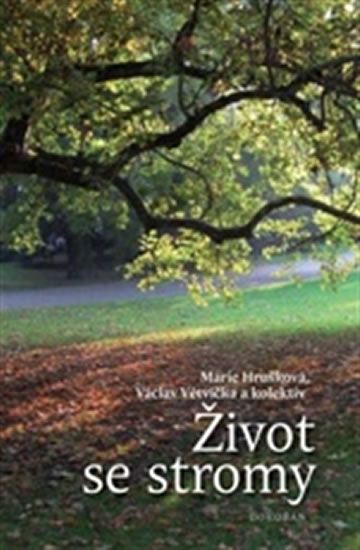 Marie Hrušková;Václav Větvička: Život se stromy