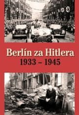 H. van Capelle: Berlín za Hitlera 1933 - 1945