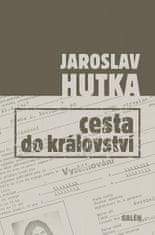 Jaroslav Hutka: Cesta do království