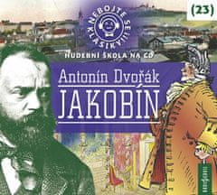 Antonín Dvořák: Nebojte se klasiky! 23 Antonín Dvořák: Jakobín - CDmp3