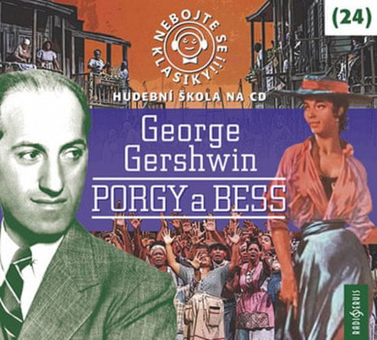 George Gershwin: Nebojte se klasiky! 24 George Gershwin Porgy a Bess - Hudební škola na CD