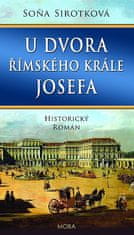 Soňa Sirotková: U dvora římského krále Josefa