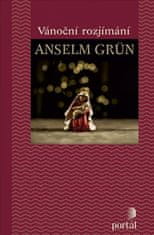 Anselm Grün: Vánoční rozjímání