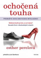 Esther Perelová: Ochočená touha - Probuďte svou erotickou inteligenci