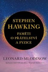 Leonard Mlodinow: Stephen Hawking Paměti o přátelství a fyzice