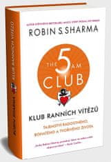 Robin S. Sharma: Klub ranních vítězů - Tajemství radostného, bohatého a tvořivého života