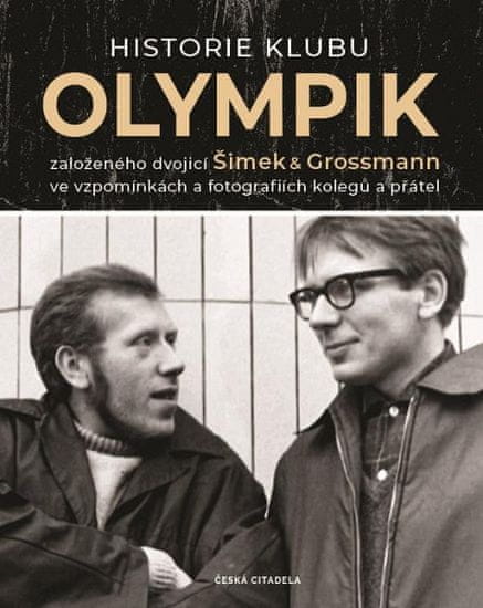 Lubomír Červený: Historie klubu Olympik - založeného dvojící Šimek a Grossmann ve vzpomínkách a fotografiích kolegů a přát