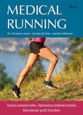 Christian Larsen: Medical running - Analýza anatomie běhu. Optimalizace běžecké techniky ...