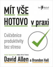 David Allen: Mít vše hotovo v praxi - Cvičebnice produktivity bez stresu