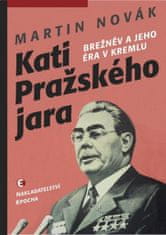 Martin Novák: Kati pražského jara - Brežněv a jeho éra v Kremlu
