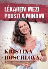 Kristina Höschlová: Lékařem mezi pouští a minami - Osobní svědectví lékařky bez hranic