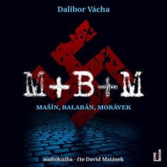 Dalibor Vácha: M+ B+ M - Mašín, Balabán, Morávek - CDmp3 (Čte David Matásek)