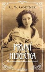 C. W. Gortner: První herečka - Román o Sarah Bernhardtové