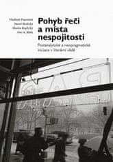 Vladimír Papoušek: Pohyb řeči a místa nespojitosti - Postanalytické a neopragmatické iniciace v literární vědě