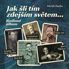 Zdeněk Hazdra: Jak šli tím zdejším světem... Rodinné album