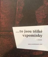 Jana Horváthová: … to jsou těžké vzpomínky - I. svazek