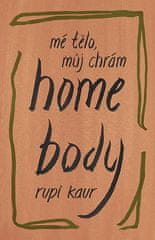 Rupi Kaur: Home Body: Mé tělo, můj chrám