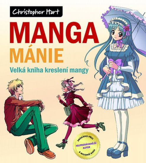 Christopher Hart: Manga mánie – Velká kniha kreslení mangy