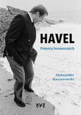 Aleksander Kaczorowski: Havel: Pomsta bezmocných