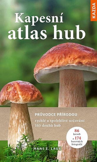 Hans E. Laux: Kapesní atlas hub - Průvodce přírodou, rychlé a spolehlivé určování 165 druhů hub.