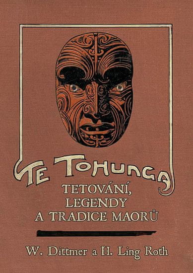 H. Ling Roth: Te tohunga - Tetování, legendy a tradice Maorů