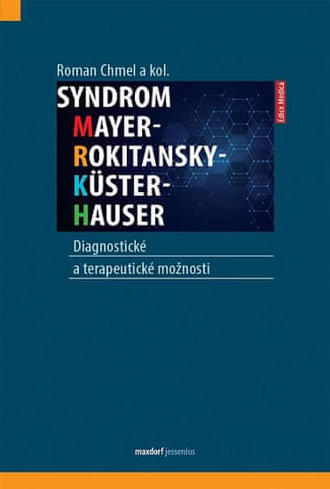 Roman Chmel: Syndrom Mayer-Rokitansky-Küster-Hauser: Diagnostické a terapeutické možnosti