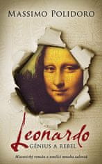 Massimo Polidoro: Leonardo Génius a rebel - Historický román o umělci mnoha talentů