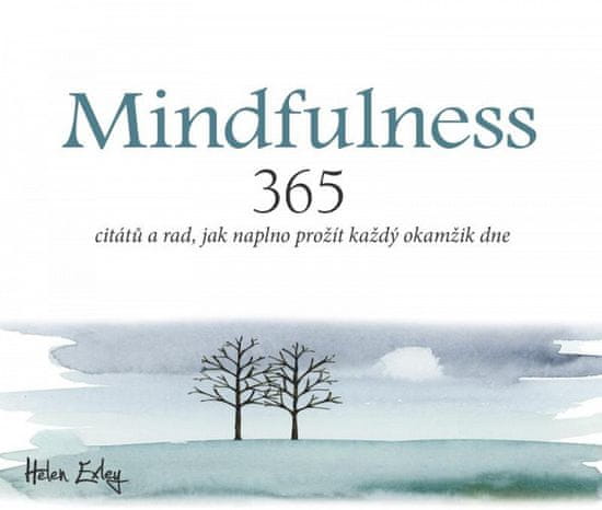 Helen Exleyová: Mindfulness - 365 citátů a rad, jak naplno prožít každý okamžik