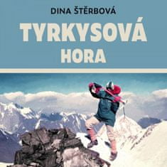Dina Štěrbová: Tyrkysová hora - První žena světa na Čo Oj. Sen o vysoké hoře.