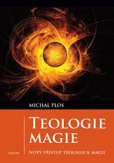 Michal Plos: Teologie magie - Nový přístup teologie k magii
