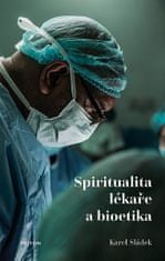 Karel Sládek: Spiritualita lékaře a bioetika