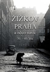 František Pavlíček: Žižkov, Praha a něco navíc 50.-60. léta